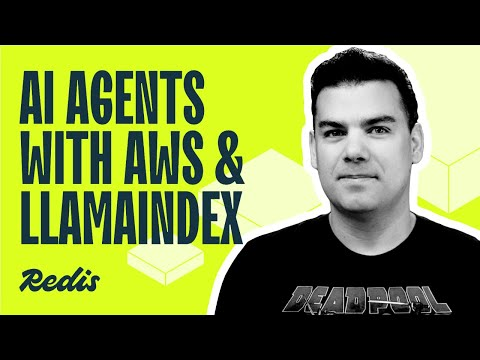 Building the future  Architecting AI Agents with AWS, LlamaIndex and Redis