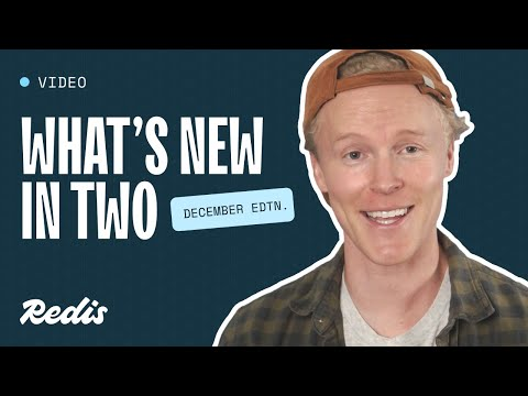 What's new in two with Redis - December edition