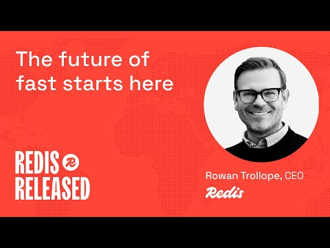 Redis Released keynote: The future of fast starts here (2024)