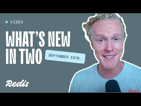 What's new in two with Redis - September edition
