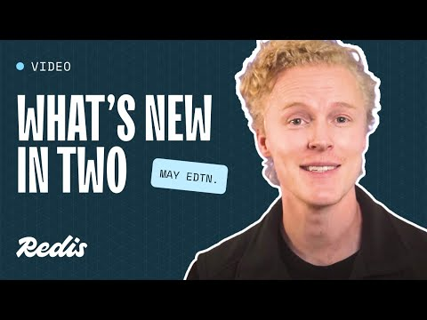 What's new in two with Redis - May Edition
