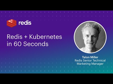 Redis + Kubernetes in 60 Seconds
