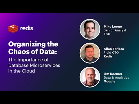 Redis Webinar: Organizing the Chaos of Data - The Importance of Database Microservices in the Cloud
