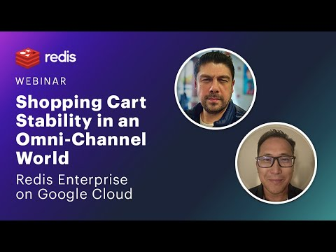 Redis Webinar: Shopping Cart Stability in an Omni-Channel World - Redis Enterprise on Google Cloud