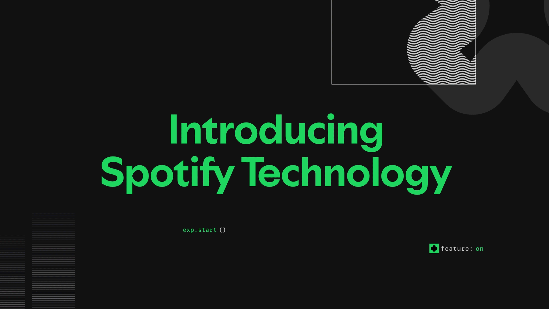 Introducing: Spotify Technology. Proven at Spotify, now yours.