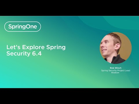 Let’s Explore Spring Security 6.4 (SpringOne 2024)