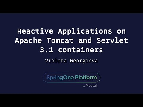 Reactive Applications on Apache Tomcat and Servlet 3.1 Containers - Violeta Georgieva
