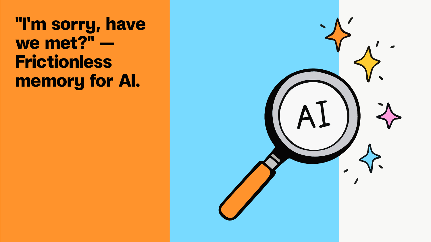 "I'm Sorry, Have We Met?" — Frictionless Memory for AI