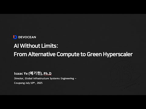 제8회 데보션(DEVOCEAN) 테크 데이 - 05. AI Without Limits: From Alternative Compute to Green Hyperscaler