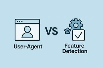 User-Agent vs. Feature Detection: 무엇을 언제 어떻게 써야 할까?