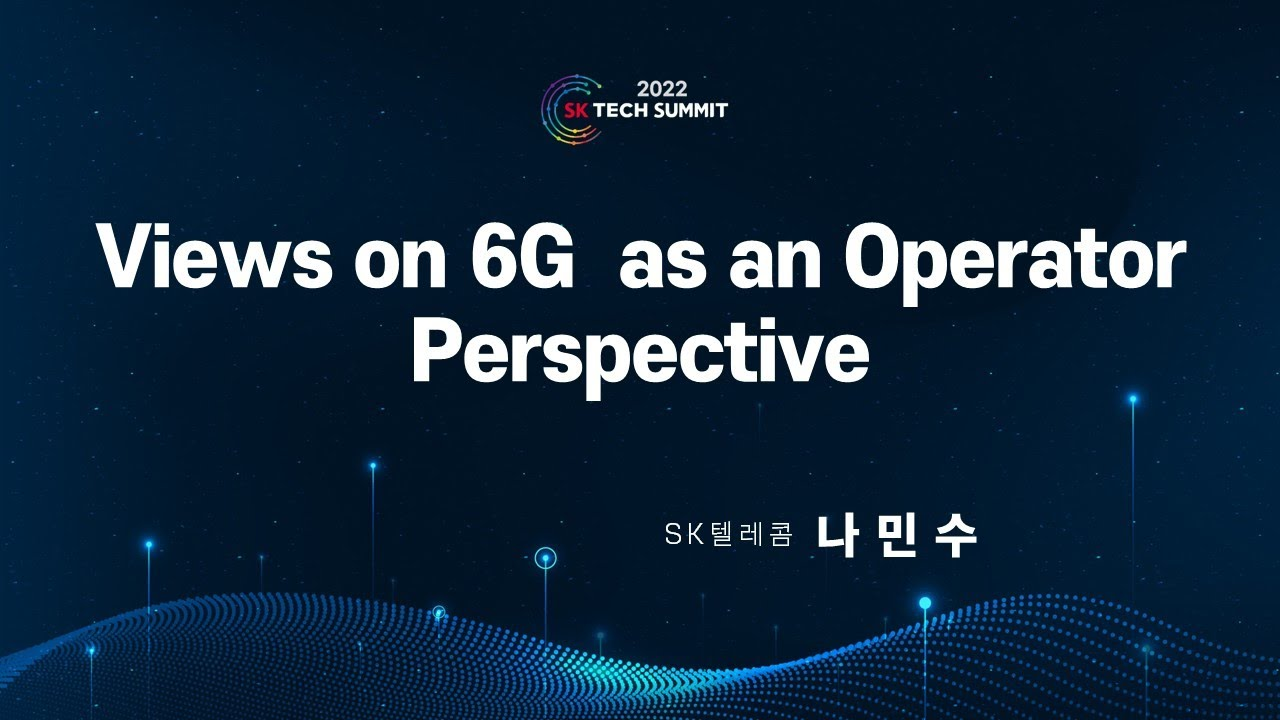 이동통신사업자 관점에서 6G 전망 및 SK텔레콤의 6G R＆D 현황과 계획